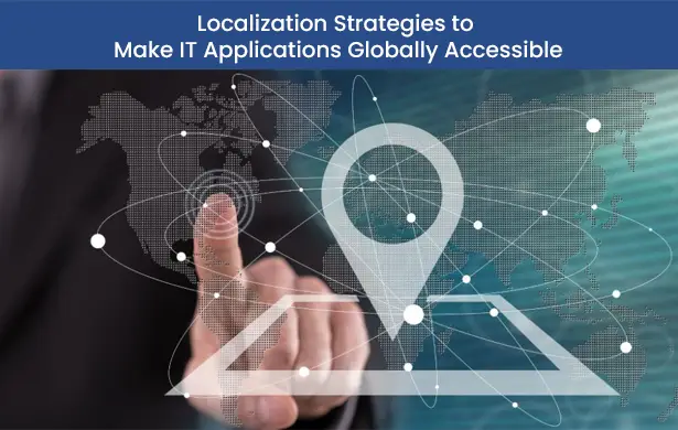 Localization Strategies to Make IT Applications Globally Accessible