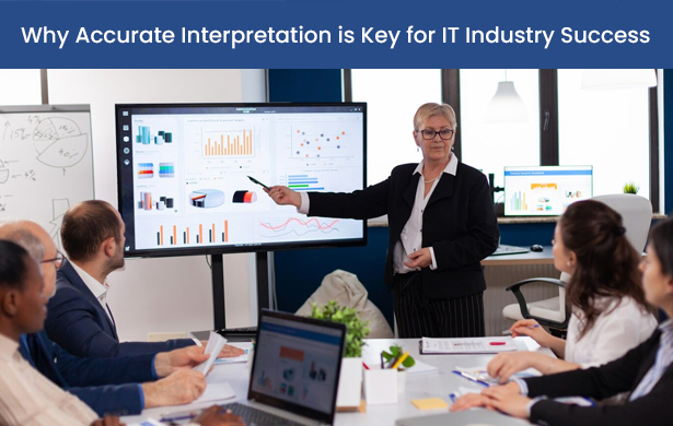 Why Accurate Interpretation is Key for IT Industry Success