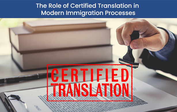 What is Role of Certified Translation in Modern Immigration Processes